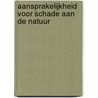 Aansprakelijkheid voor schade aan de natuur by Unknown