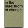In the Maelstrom of Change door Peter A. Thomas