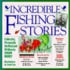 Incredible Fishing Stories