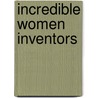 Incredible Women Inventors door Sandra Braun