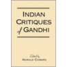 Indian Critiques Of Gandhi by Harold Coward