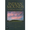 Indian Mounds Of Wisconsin door Robert A.A. Birmingham