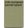 Indo-European Sacred Space by Roger D. Woodard