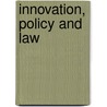 Innovation, Policy And Law by Christopher Jon Arup