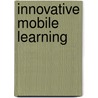 Innovative Mobile Learning door H. Ryu