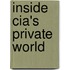 Inside Cia's Private World