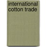 International Cotton Trade door Julian Roche