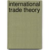 International Trade Theory door Murray Kemp