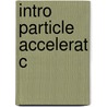 Intro Particle Accelerat C door Edmund Wilson
