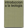 Introduccion a la Teologia by Jose Grau