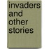 Invaders and Other Stories