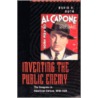 Inventing The Public Enemy by David E. Ruth