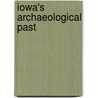 Iowa's Archaeological Past door Lynn Marie Alex