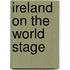 Ireland On The World Stage