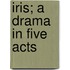 Iris; A Drama In Five Acts