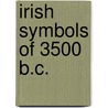 Irish Symbols Of 3500 B.C. door N.L. Thomas