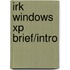Irk Windows Xp Brief/Intro