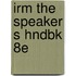 Irm The Speaker S Hndbk 8e