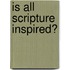 Is All Scripture Inspired?