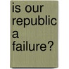 Is Our Republic a Failure? door Emily H. Watson