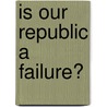 Is Our Republic a Failure? by Emily H. Watson