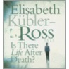 Is There Life After Death? door Elisabeth Kübler-Ross