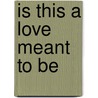 Is This a Love Meant to Be door Rochelle Barber