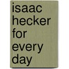 Isaac Hecker For Every Day door Isaac Thomas Hecker