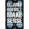 It Just Doesn't Make Sense door Michael L. Haynes