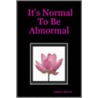 It's Normal To Be Abnormal door Sabitri Morris