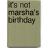 It's Not Marsha's Birthday