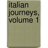Italian Journeys, Volume 1 door William Dean Howells