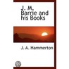 J. M. Barrie And His Books by Sir John Alexander Hammerton