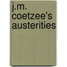 J.M. Coetzee's Austerities door Onbekend