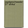 Jagdgeschwader 27 'Afrika' door John Weal