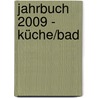 Jahrbuch 2009 - Küche/Bad door Onbekend