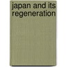 Japan And Its Regeneration by Unknown