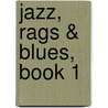 Jazz, Rags & Blues, Book 1 door Martha Mier