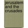 Jerusalem And The Crusades door Estelle Blyth