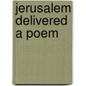 Jerusalem Delivered a Poem by Torquato Tasso