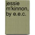 Jessie M'Kinnon, By E.E.C.