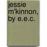Jessie M'Kinnon, By E.E.C. door E.E. C
