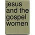 Jesus And The Gospel Women