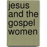 Jesus And The Gospel Women door Joanna Collicutt McGrath