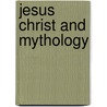 Jesus Christ And Mythology door Rudolf Bultmann