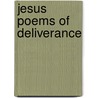 Jesus Poems Of Deliverance door Sallie Maria