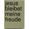 Jesus bleibet meine Freude door Onbekend