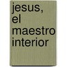 Jesus, El Maestro Interior door Laurence Freeman