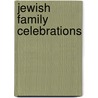 Jewish Family Celebrations door Arlene Cardozo