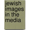 Jewish Images in the Media door Onbekend